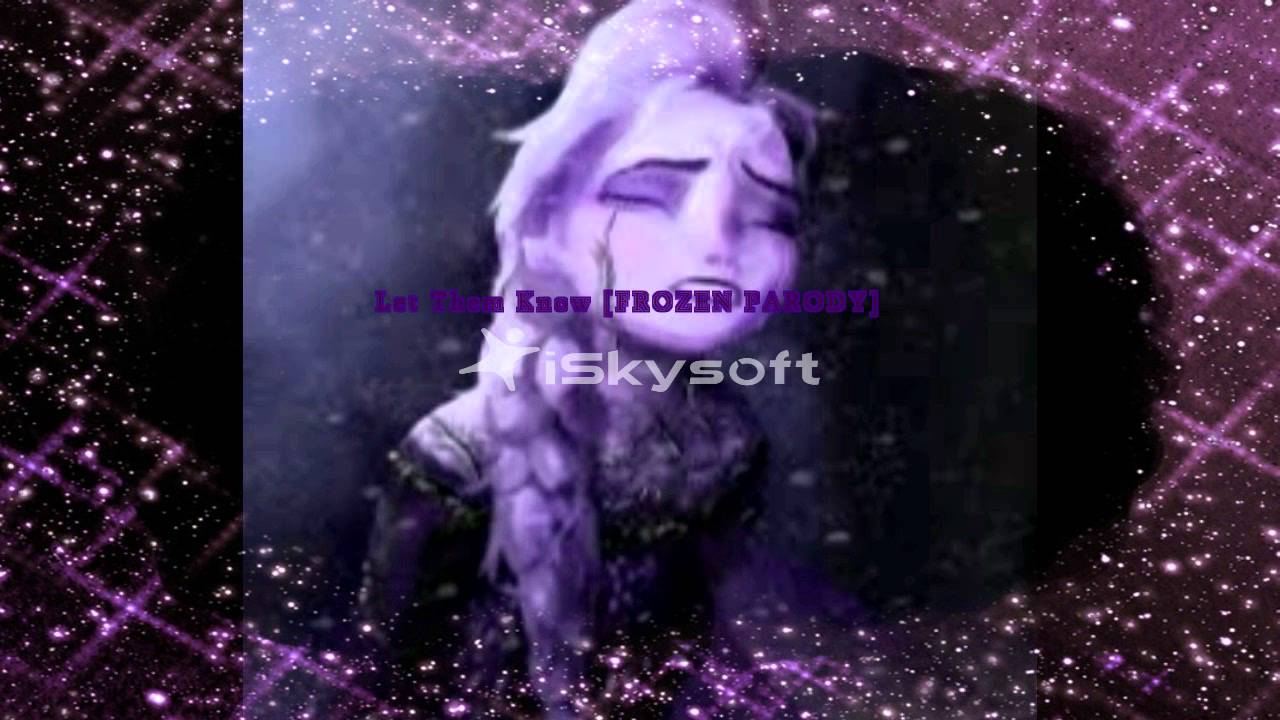 Let Them Know [FROZEN PARODY]