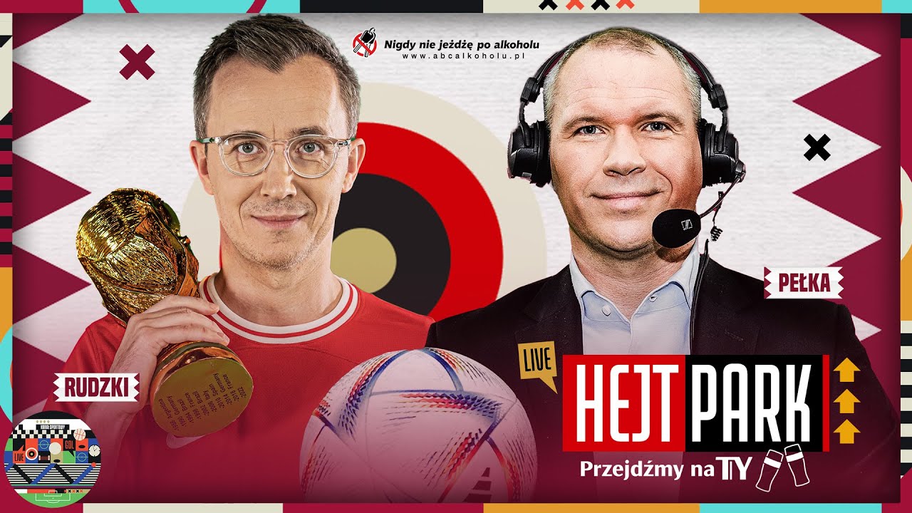 HEJT PARK - PRZEJDŹMY NA TY 456 - PRZEMYSŁAW PEŁKA - ANEGDOTY I WSPOMNIENIA Z MUNDIALU W KATARZE