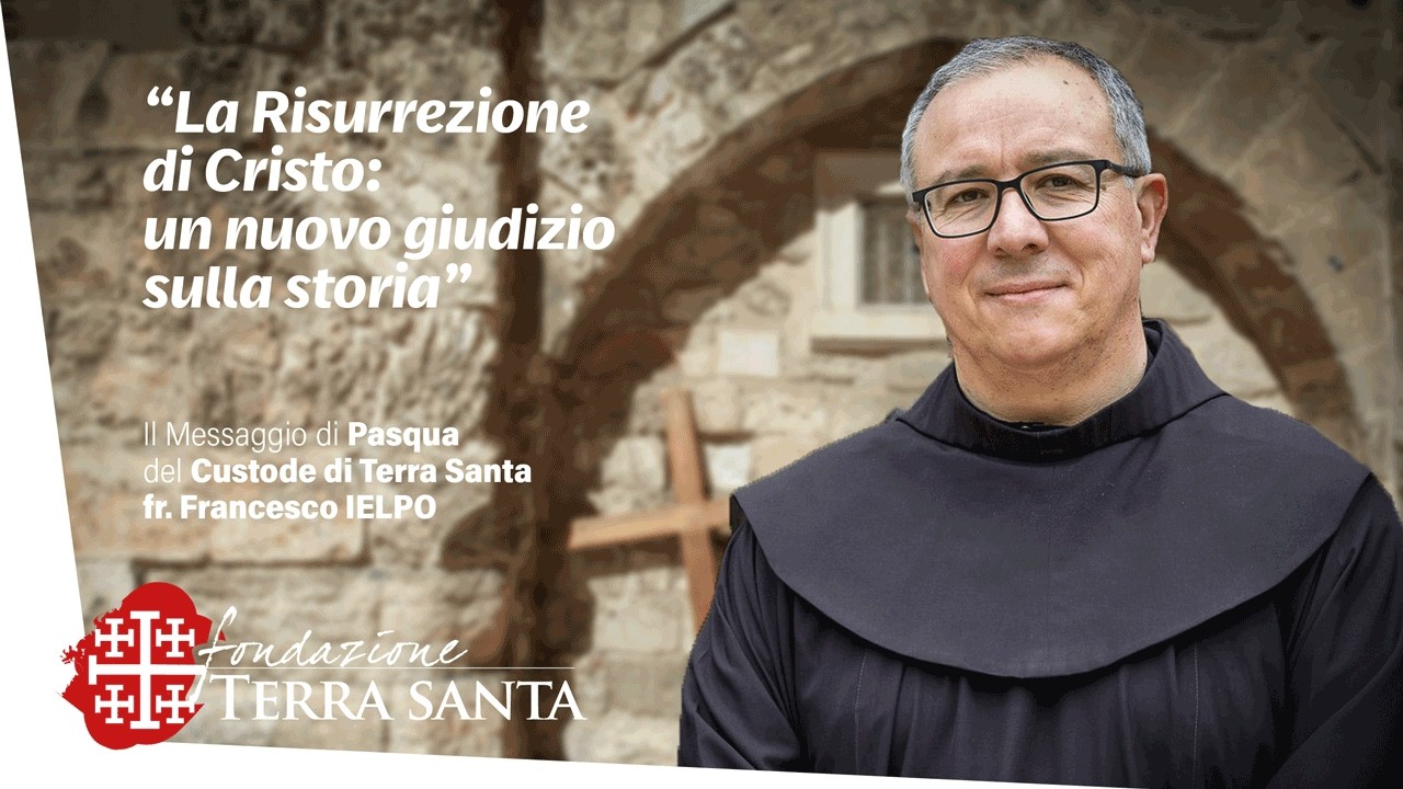 Messaggio di Pasqua del Custode di Terra Santa