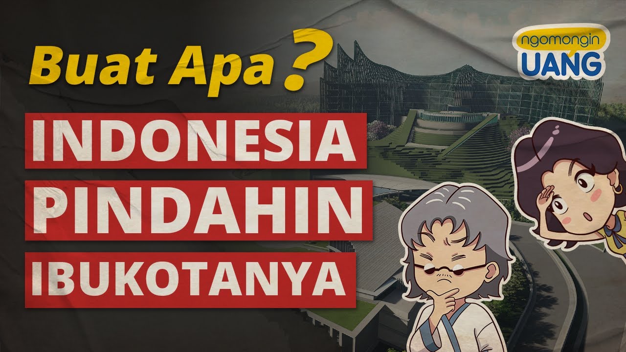 Buat Apa Indonesia Pindah Ibukota ke IKN Nusantara?