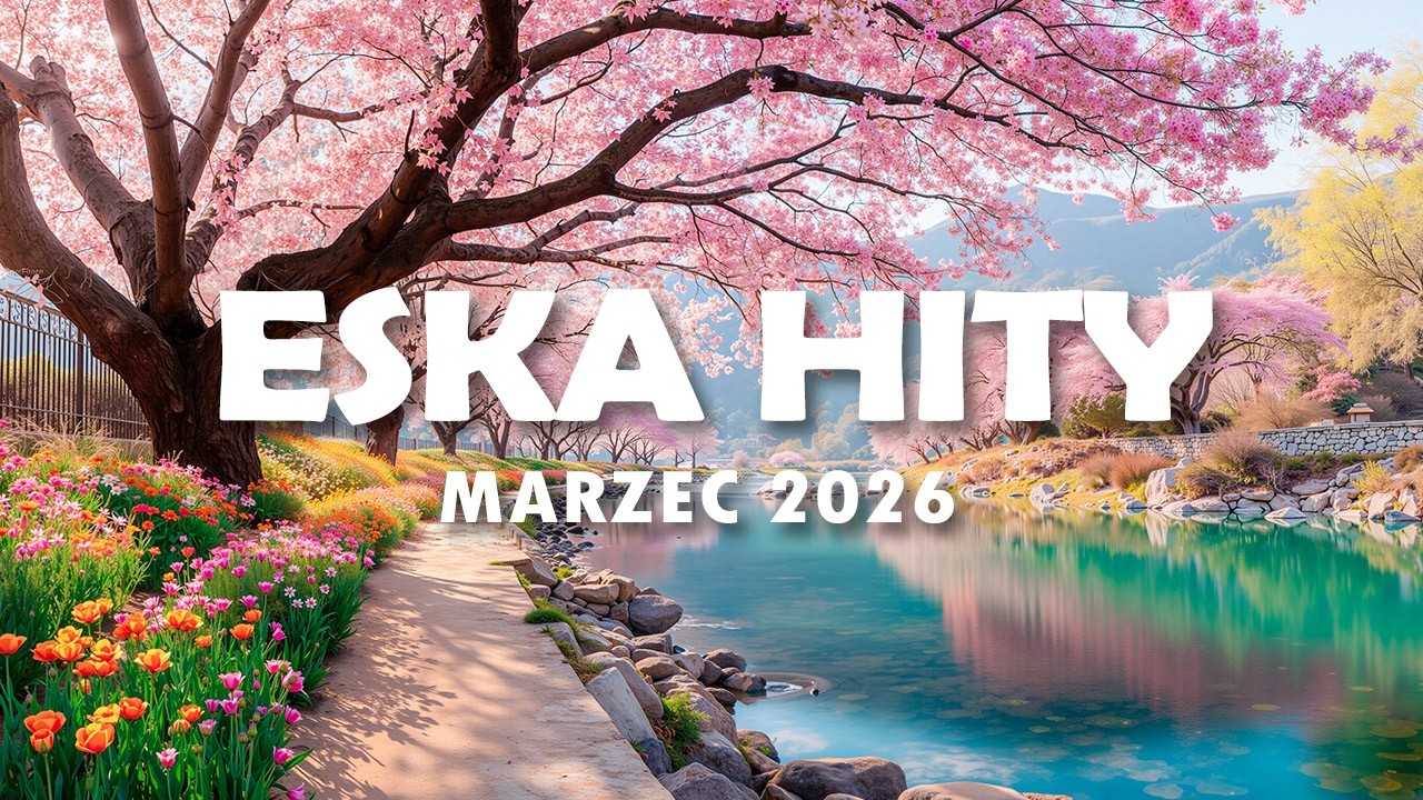 Eska Hity Marzec 2026 🎧 Radio Eska Playlist &ndash; Najlepsze Brzmienia Vol.1