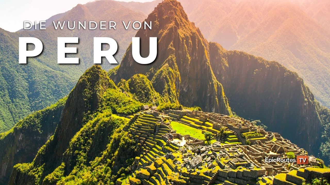 Wunder von Peru | Die sch&ouml;nsten Orte & Landschaften | 4K Reisedokumentation