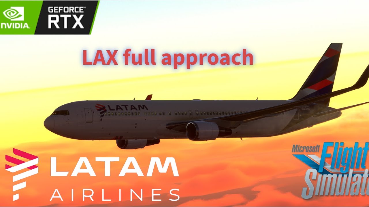 MSFS LATAM 767 (my livery 767 CC-CXI) (READ DESC) approach and landing LAX