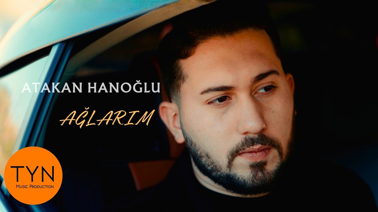 Atakan Hanoğlu - Ağlarım