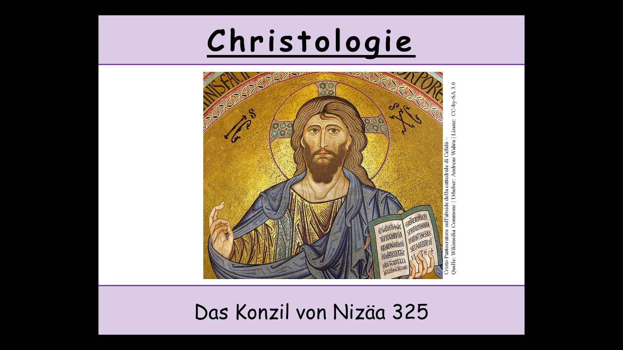 Christologie - 11. Das Konzil von Nizäa 325 (homoousios | Homousie)