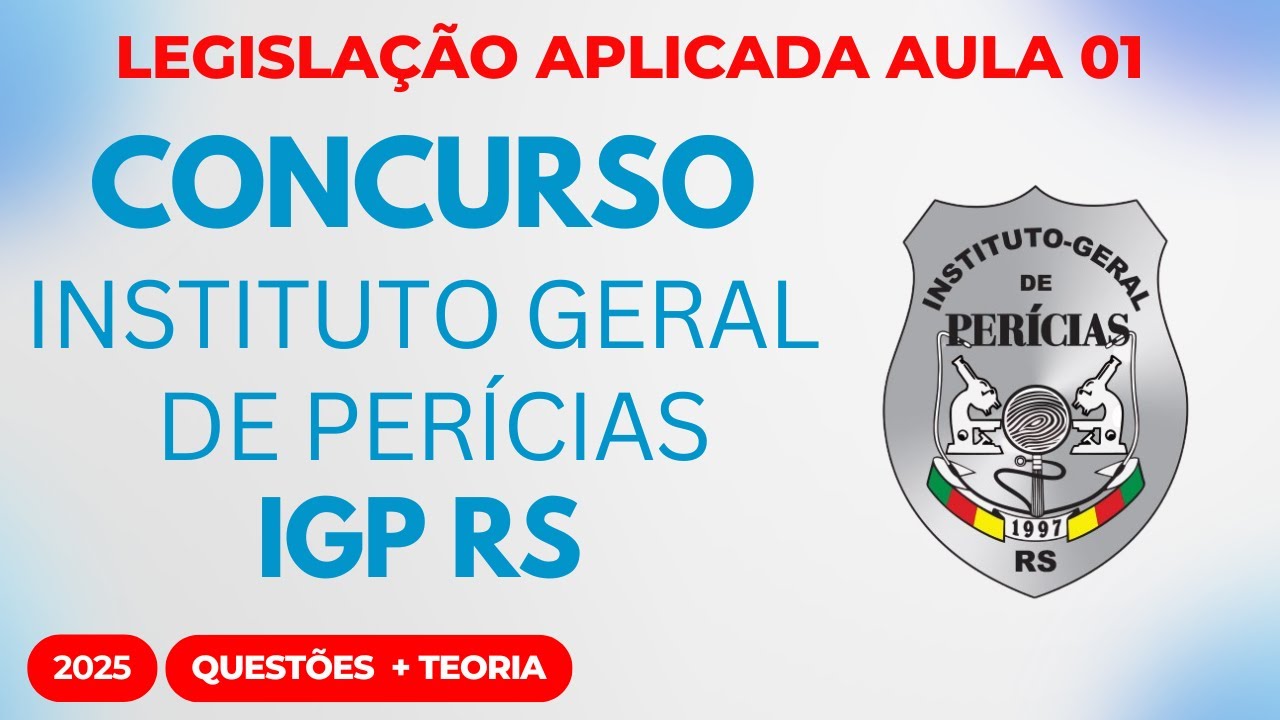 Concurso Público IGP Instituto Geral de Perícias RS Aula 01 Legislação Aplicada 2025