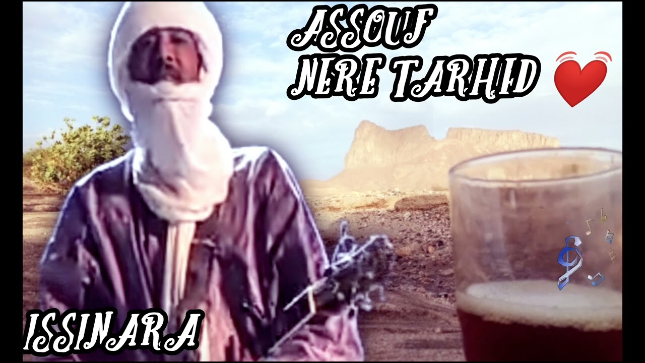Issinara - Assouf Nere Tarhed 💓