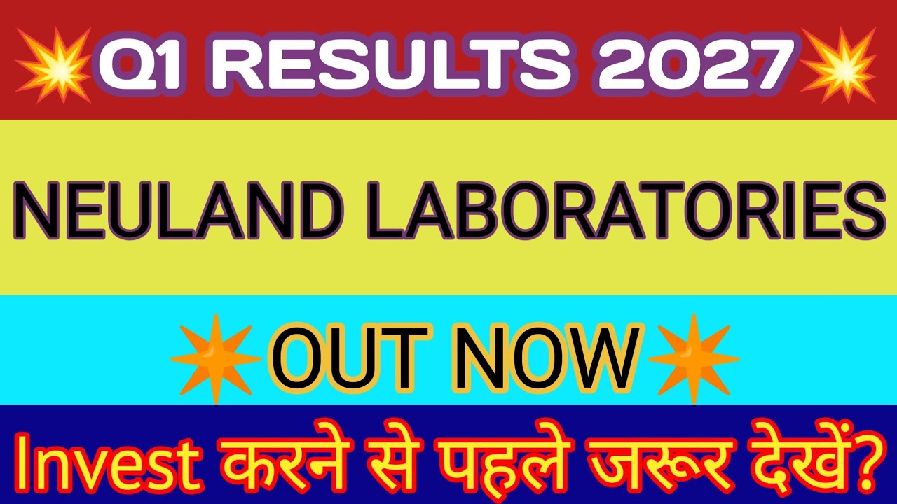Neuland Laboratories Q1 Results 2026 🔴 Neuland Lab Results 🔴 Neuland Laboratories Share Latest News