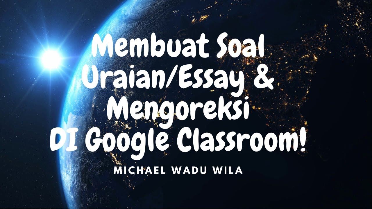 Cara Membuat Soal Uraian/Essay dan mengoreksinya di Google Classroom (Bagian 7)