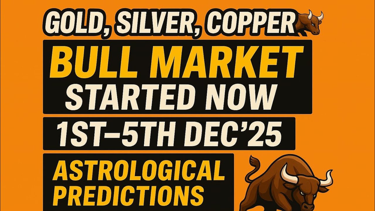 1ST-5TH DEC'25 ASTROLOGICAL PREDICTIONS FOR GOLD, SILVER, COPPER,CRUDE OIL & NATURAL GAS