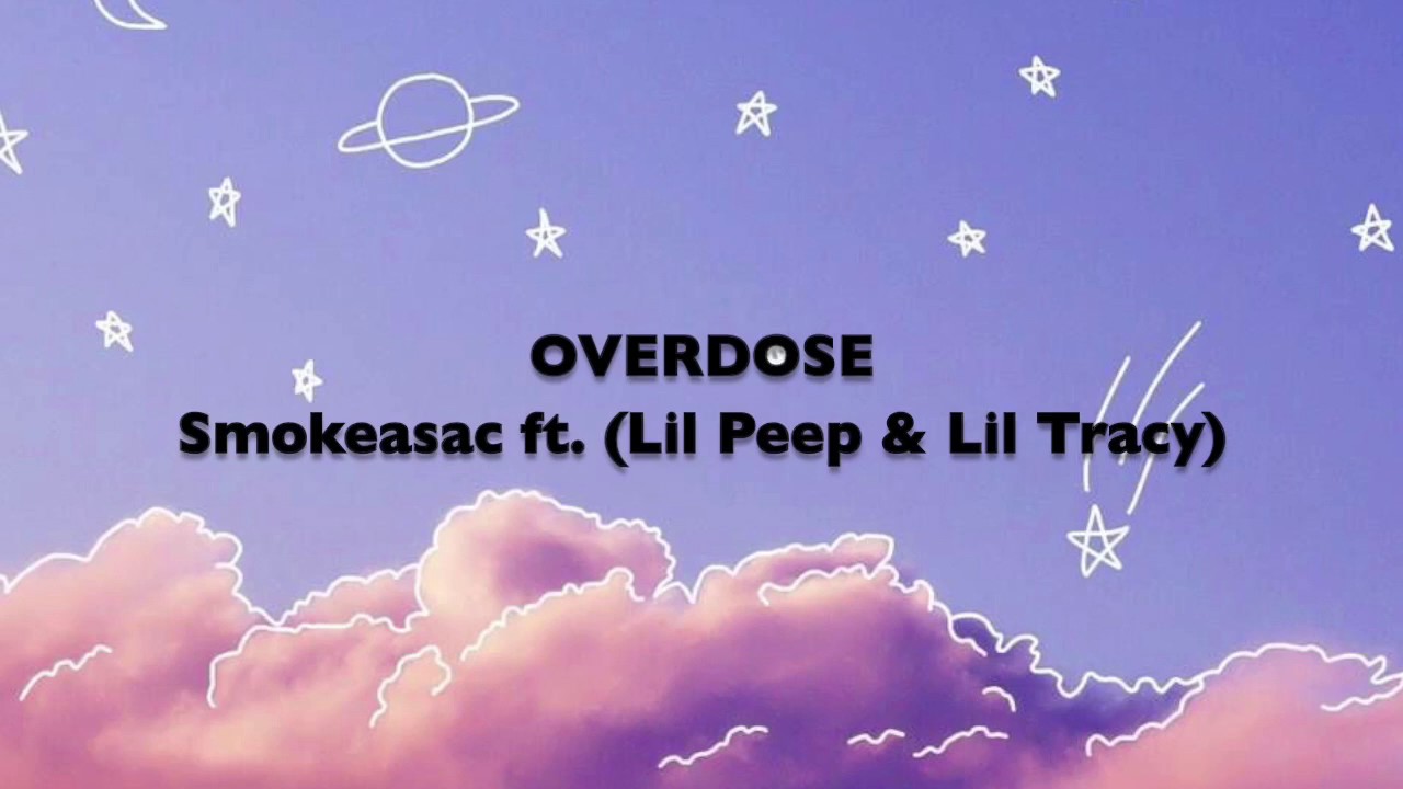 Smokeasac - Overdose Lyrics ft. (Lil Peep & Lil Tracy)
