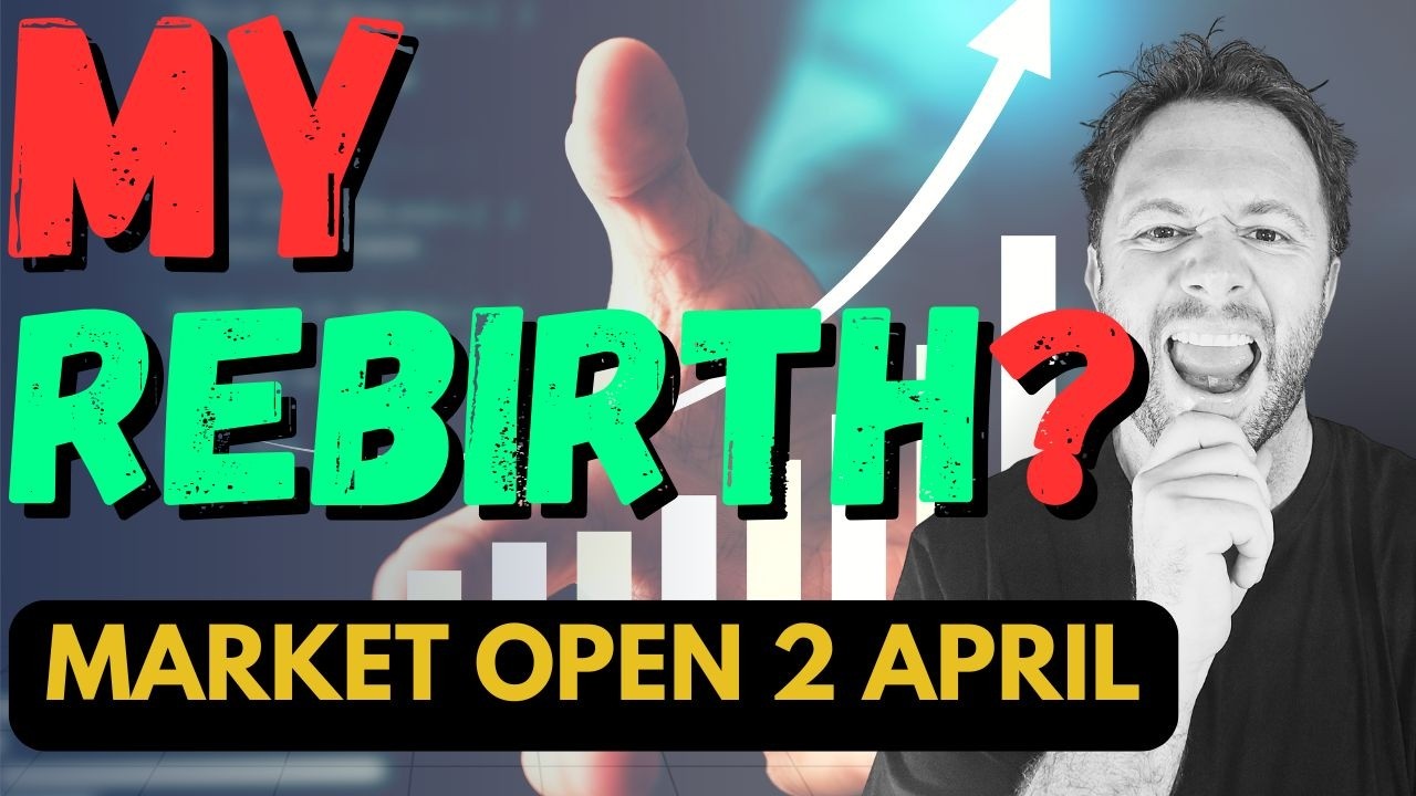 Is This My Re Birth? - Market Open 2 April