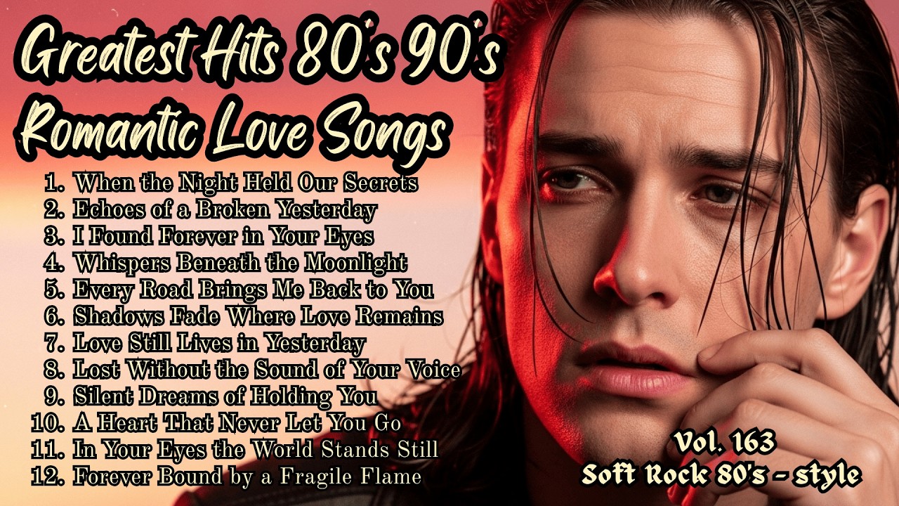 Greatest Hits Romantic Love Songs 💖 Love Songs 80's 90's - Soft Rock Ballads - Playlist Vol. 163