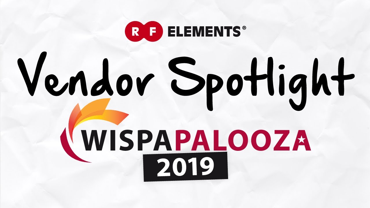 RF elements Vendor Spotlight WISPAPALOOZA 2019