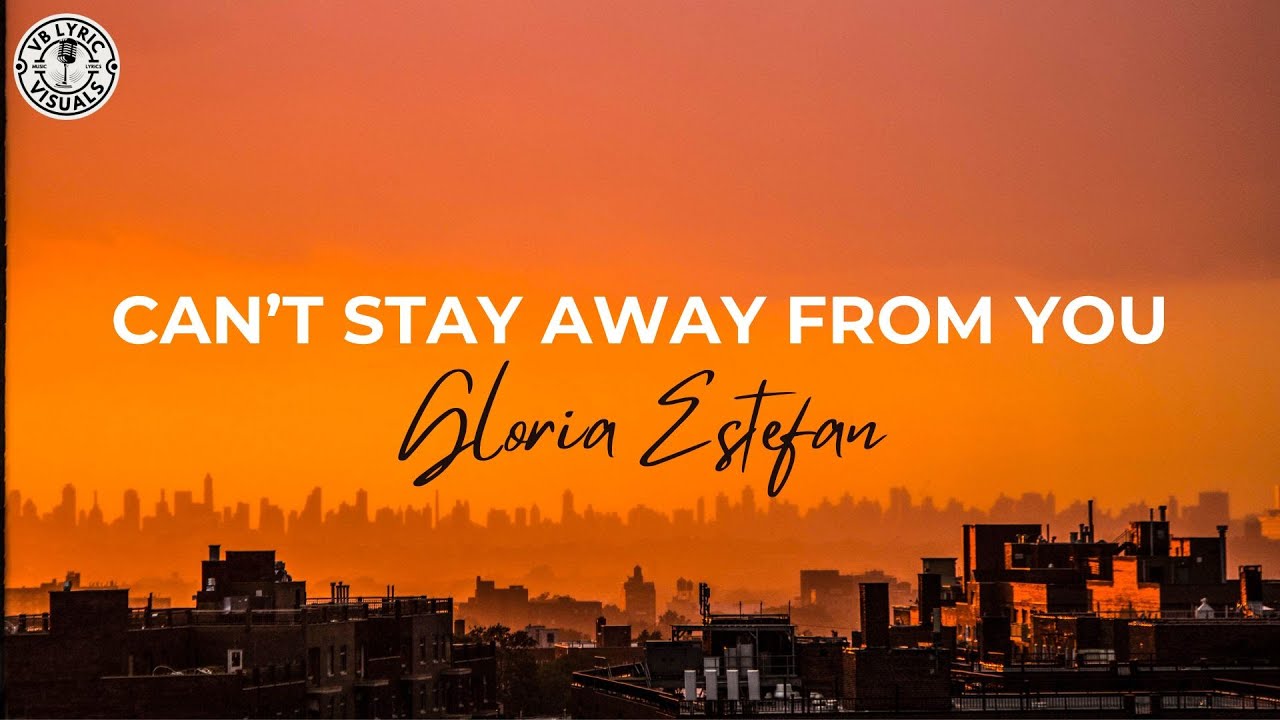 Gloria Estefan - Can't Stay Away From You (HD Lyric Video)