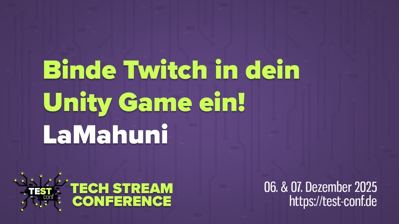 Binde Twitch in dein Unity Game ein! – LaMahuni – TECH STREAM CONFERENCE
