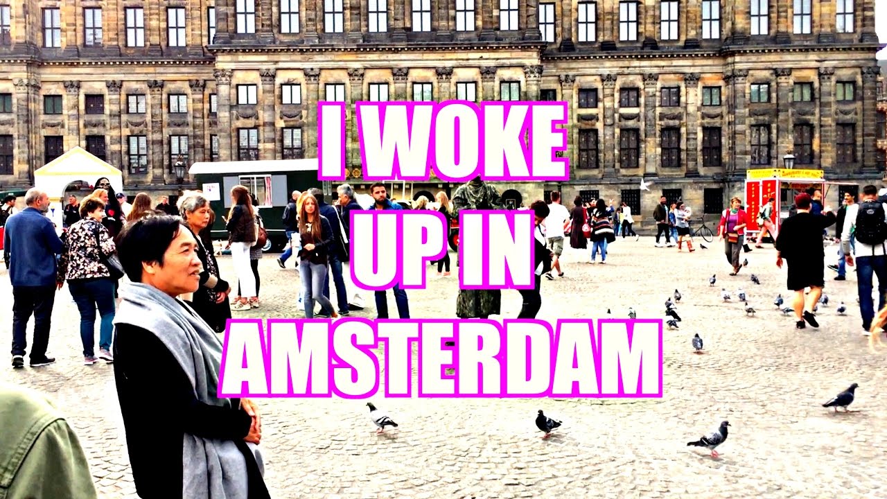 I WOKE UP IN AMSTERDAM