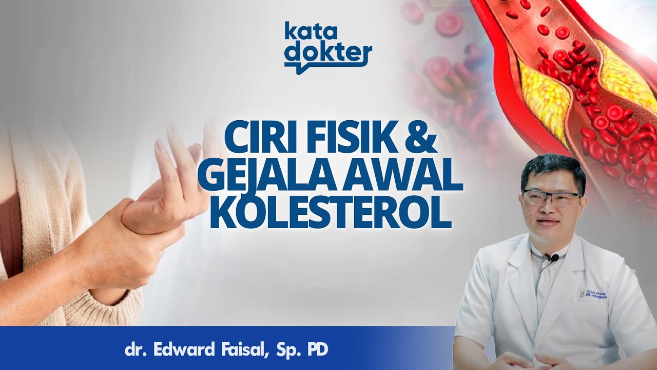 Mengetahui Gejala Awal & Tampilan Fisik Kolesterol | Kata Dokter