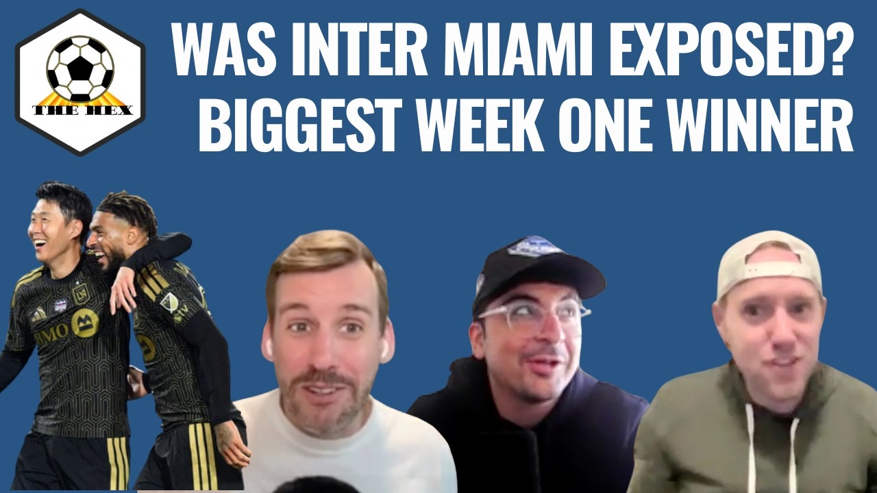 MLS Week one takeways! Was Inter Miami exposed? Kids are alright! | The Hex Ep. 60 full pod