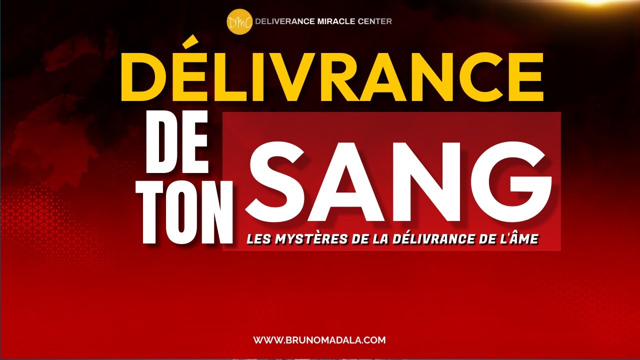 DÉLIVRANCE DE VOTRE SANG | LES MYSTÈRES DE LA DÉLIVRANCE DE L'ÂME