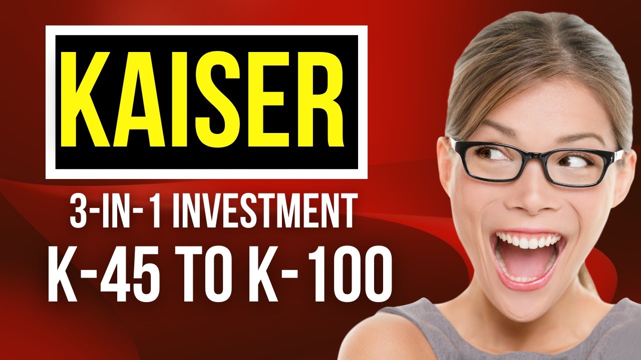 Kaiser 3-in-1 Investment Plan K-45 to K-100