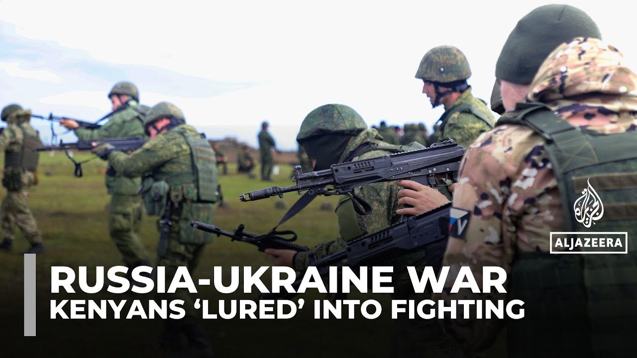 Kenyans &lsquo;lured&rsquo; to fight for Russia on Ukraine&rsquo;s front line