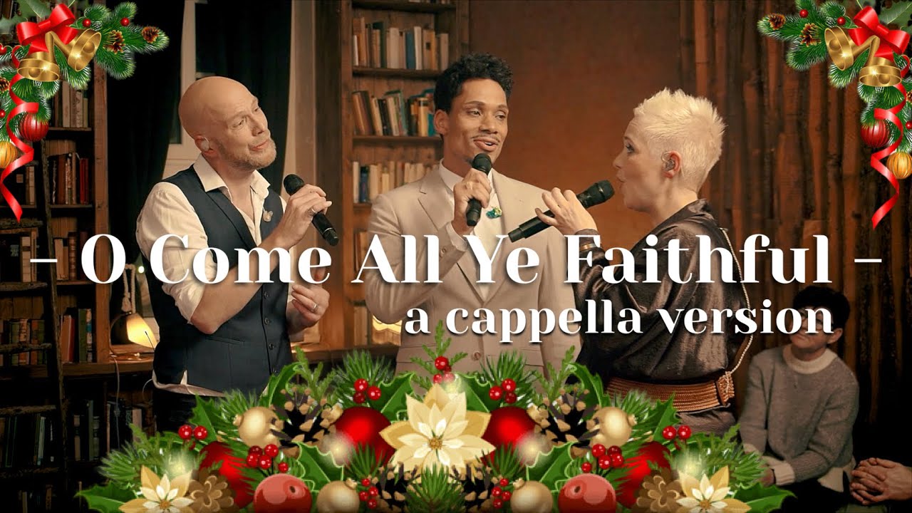 O Come All Ye Faithful (A cappella version)