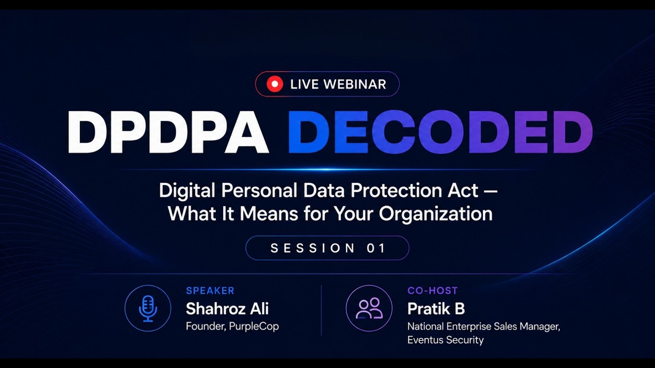DPDPA Decoded | Session 1: DPDPA 2023 &ndash; What It Actually Means for Your Business | Eventus Security