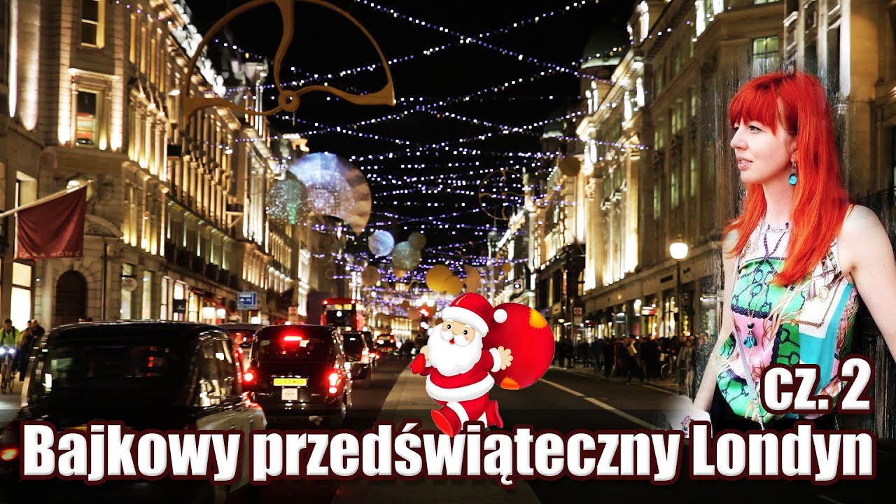 Bajkowo świetlisty Londyn przed Świętami, cz 2
