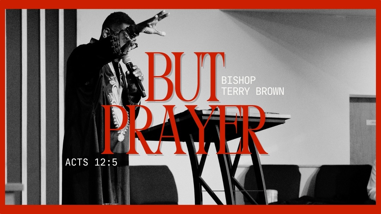 But Prayer | Acts 12:5  | Bishop Terry Brown