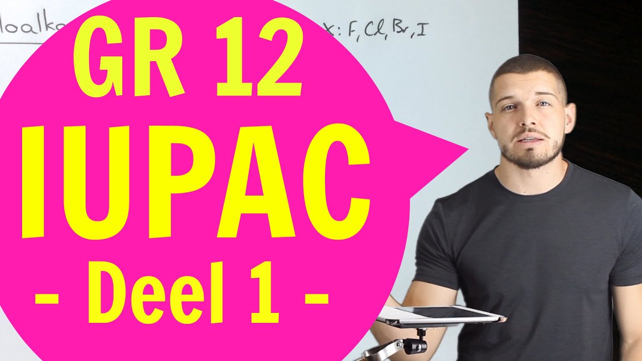 Gr 12 Chemie : IUPAC Naamgewing - Deel 1