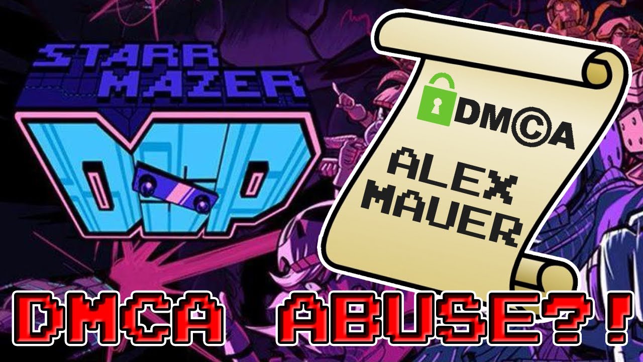 The Curious Case Of Alex Mauer -- Starr Mazer DSP DMCA Copyright Strike -- Indie-Fensible #Gamergate