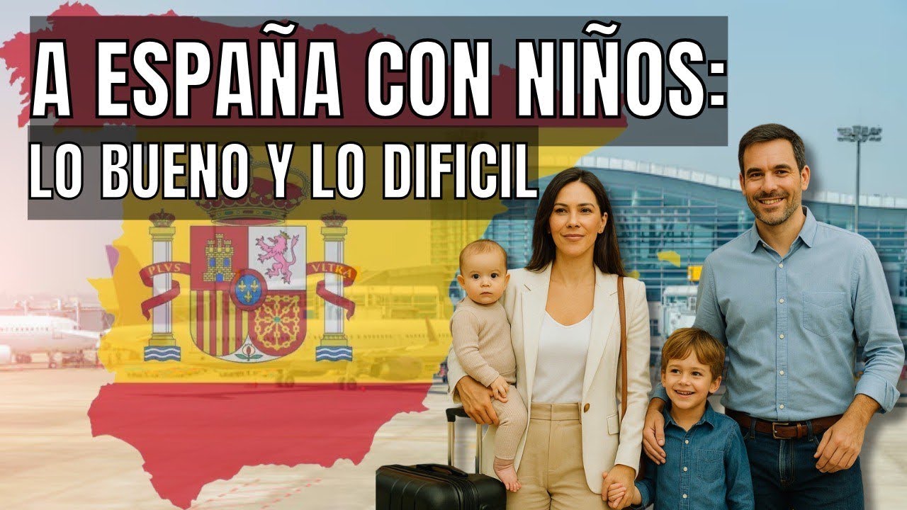 Emigrar a Espa&ntilde;a con Ni&ntilde;os en 2025: Educaci&oacute;n, Dinero, Vivienda y M&aacute;s | Gu&iacute;a completa para Familias