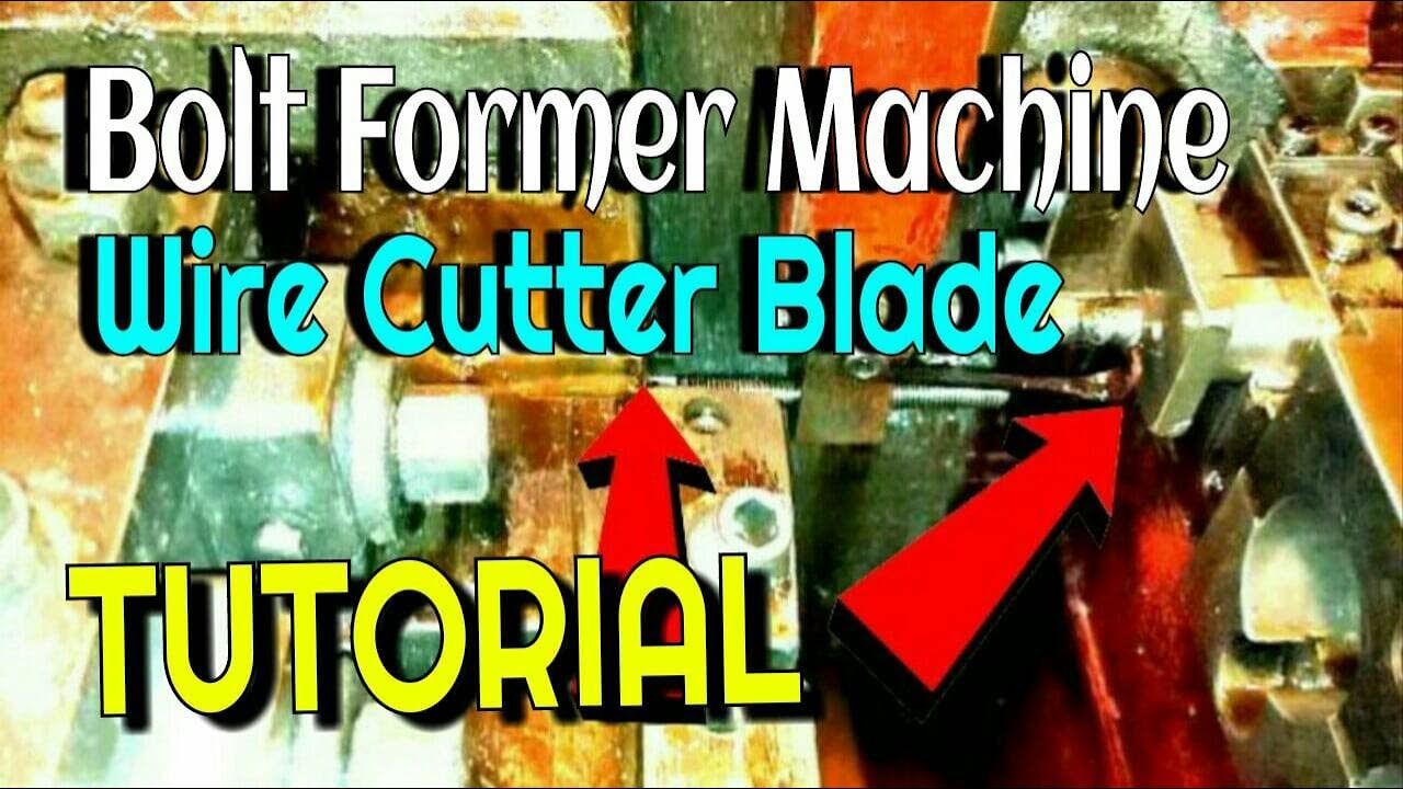 TUTORIAL How To Install Blade Cutter In Cold Forging Bolt Former Machine