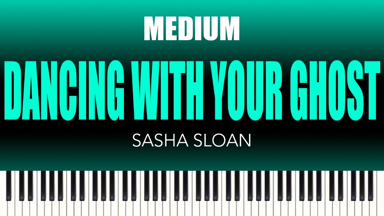 Sasha Sloan – Dancing With Your Ghost | MEDIUM Piano Cover