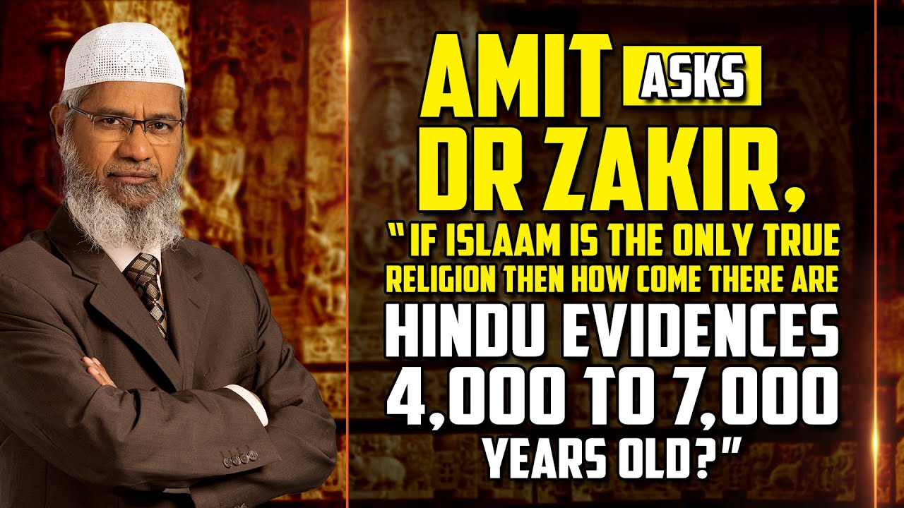 If Islam is the Only True Religion then how come there are Hindu evidences 4,000 to 7,000 years old?