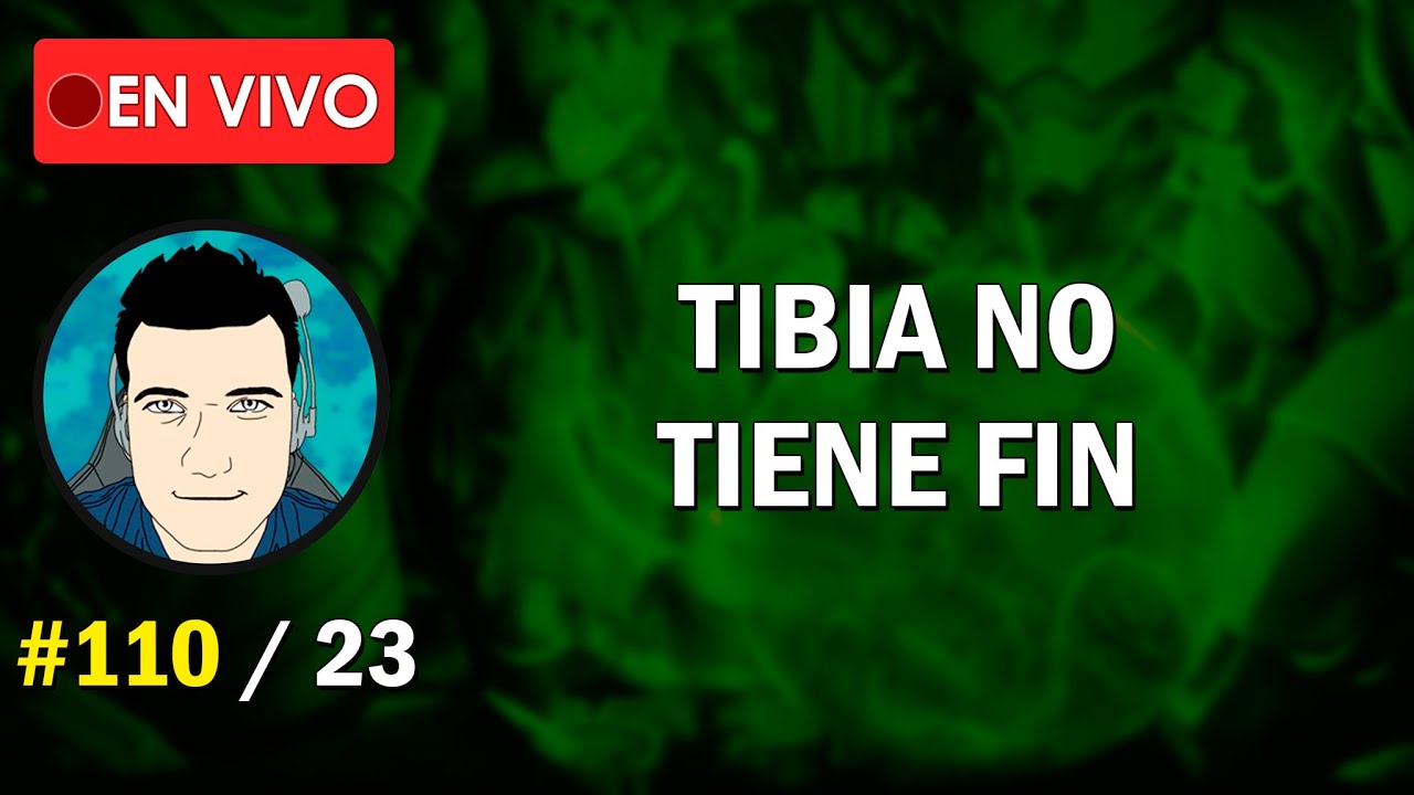 En vivo | Parte 2 - Tibia NO tiene FIN | 110 / 23