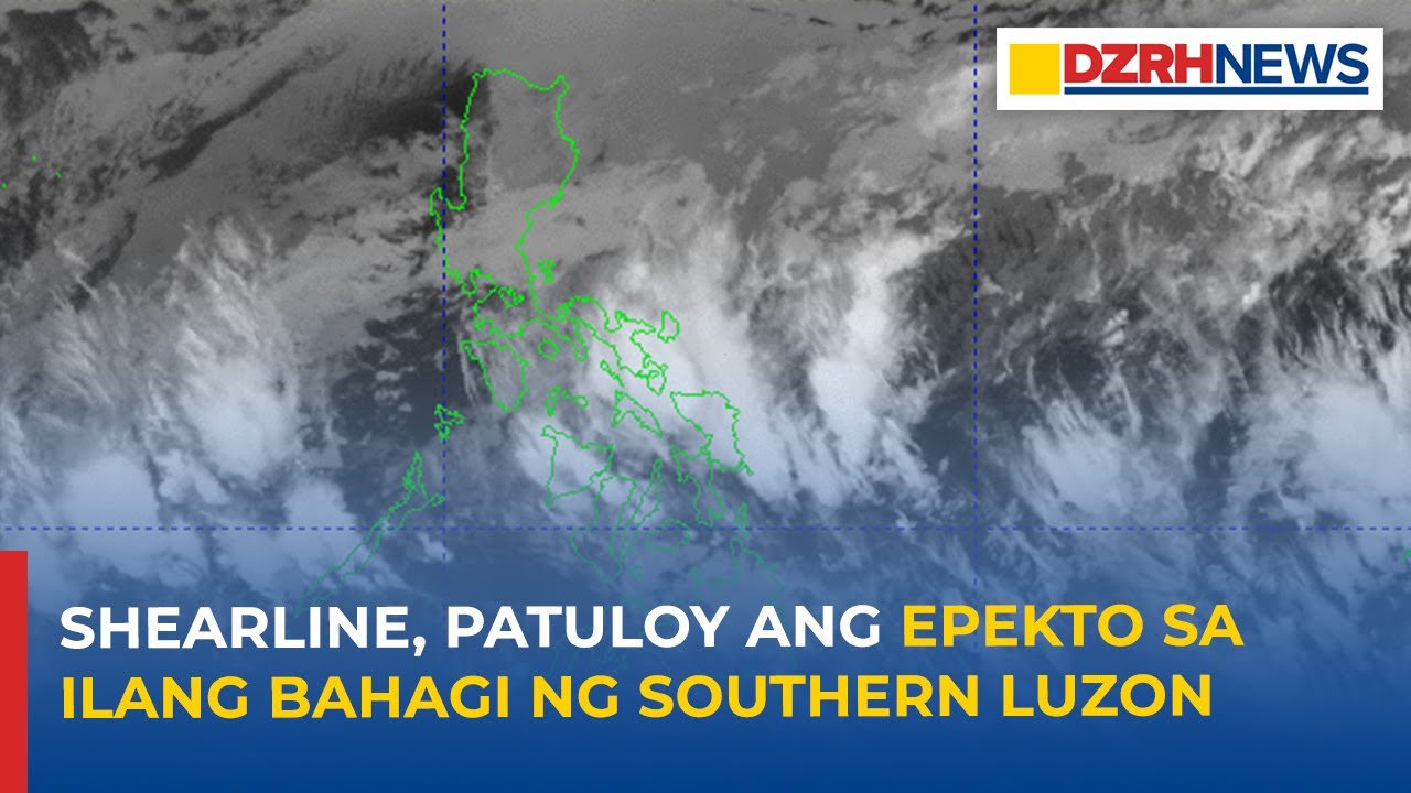Shearline, patuloy ang epekto sa ilang bahagi ng Southern Luzon