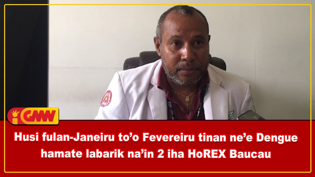 Husi fulan-Janeiru to’o Fevereiru tinan ne’e Dengue hamate labarik na’in 2 iha HoREX Baucau