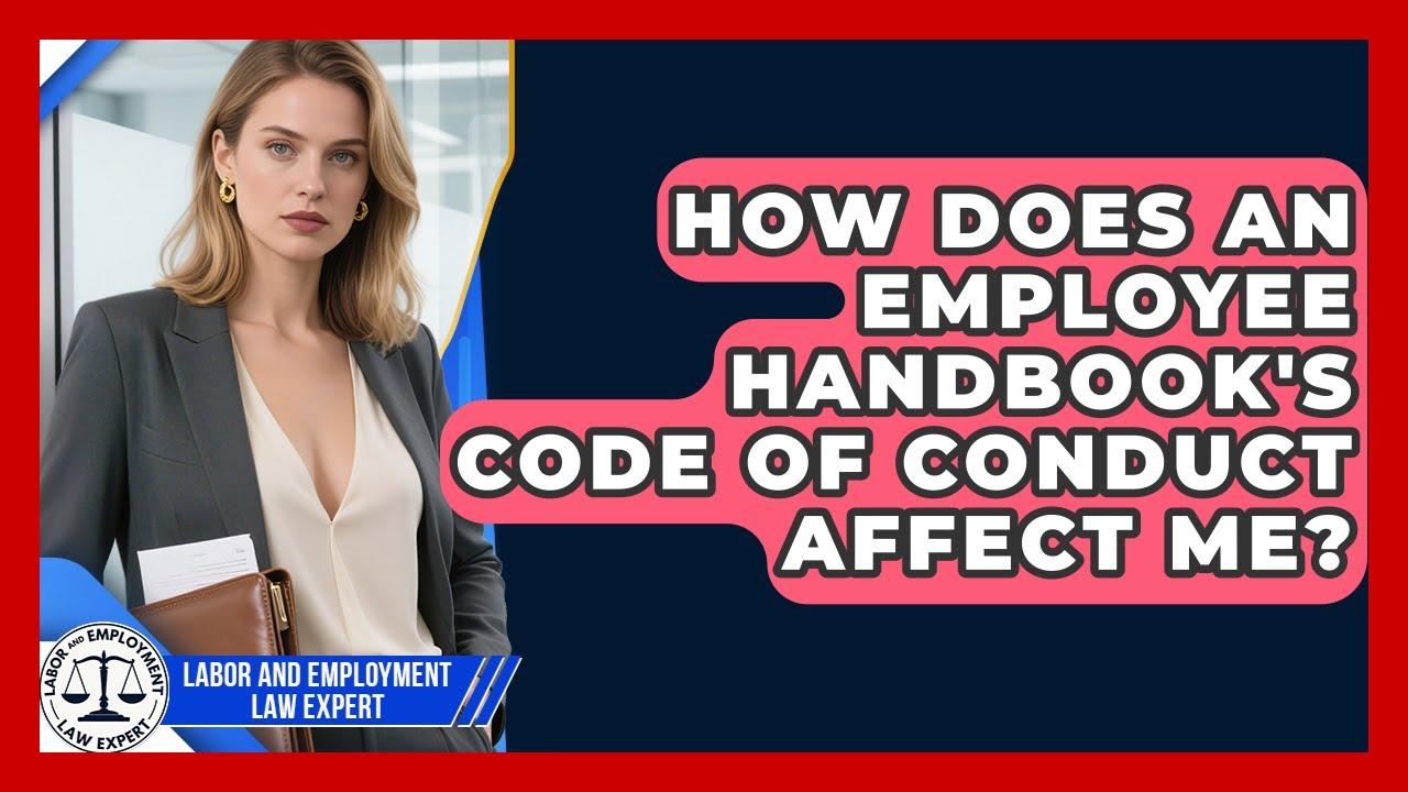 How Does An Employee Handbook's Code Of Conduct Affect Me? - Labor and Employment Law Expert