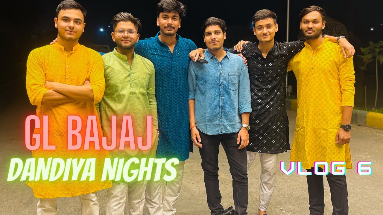 VLOG 6 | DANDIYA NIGHTS 🔥😉| GL BAJAJ | GLBITM
