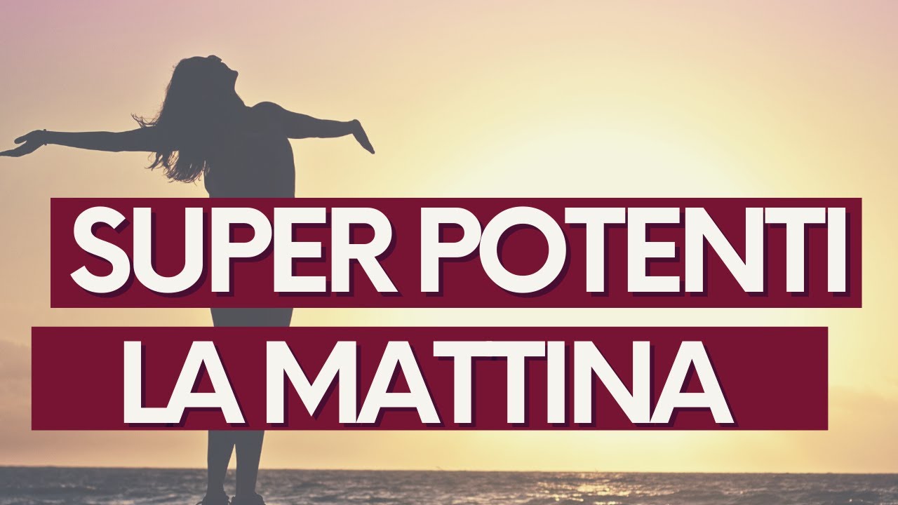 Affermazioni Superpotenti mattina positive (CARICA DI OTTIMISMO E SERENIT&Agrave;) #affermazionipositive