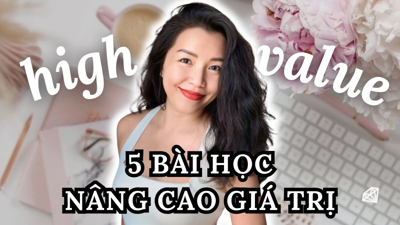 5 tư duy nâng tầm giá trị ngay lập tức