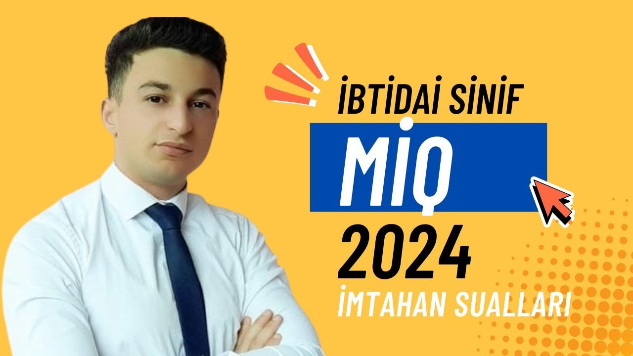 İbtidai sinif 2024-cü il MİQ imtahanı sualları. Ülvi Osmanlı