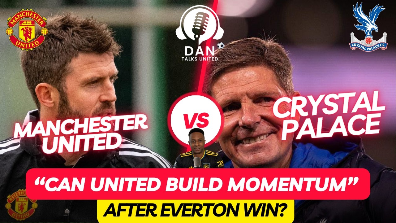 Manchester Utd vs Crystal Palace Preview | Premier League Clash at Old Trafford | Can United Build?
