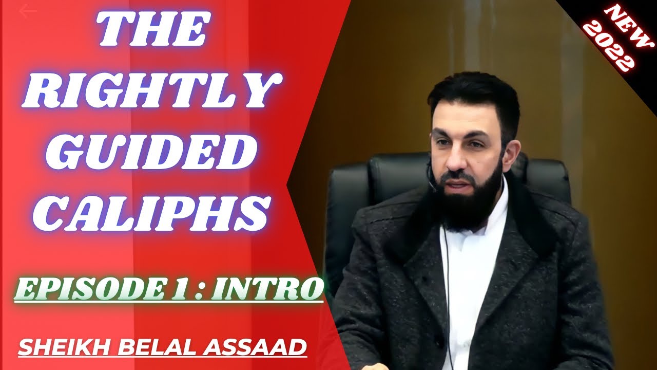 Sheikh Belal Assaad: The Rightly Guided Caliphs | 1 Introduction