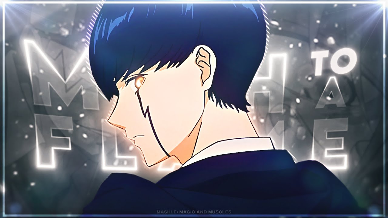 Mashle: Magic And Muscles - Moth To A Flame [Edit/AMV]!