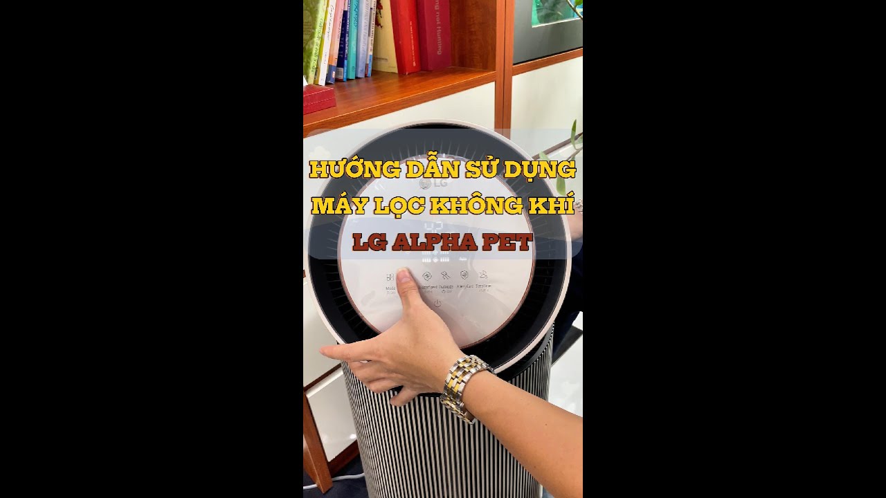 Khám phá mọi tính năng của LG Puricare 360 Alpha PET: Hướng dẫn sử dụng A-Z