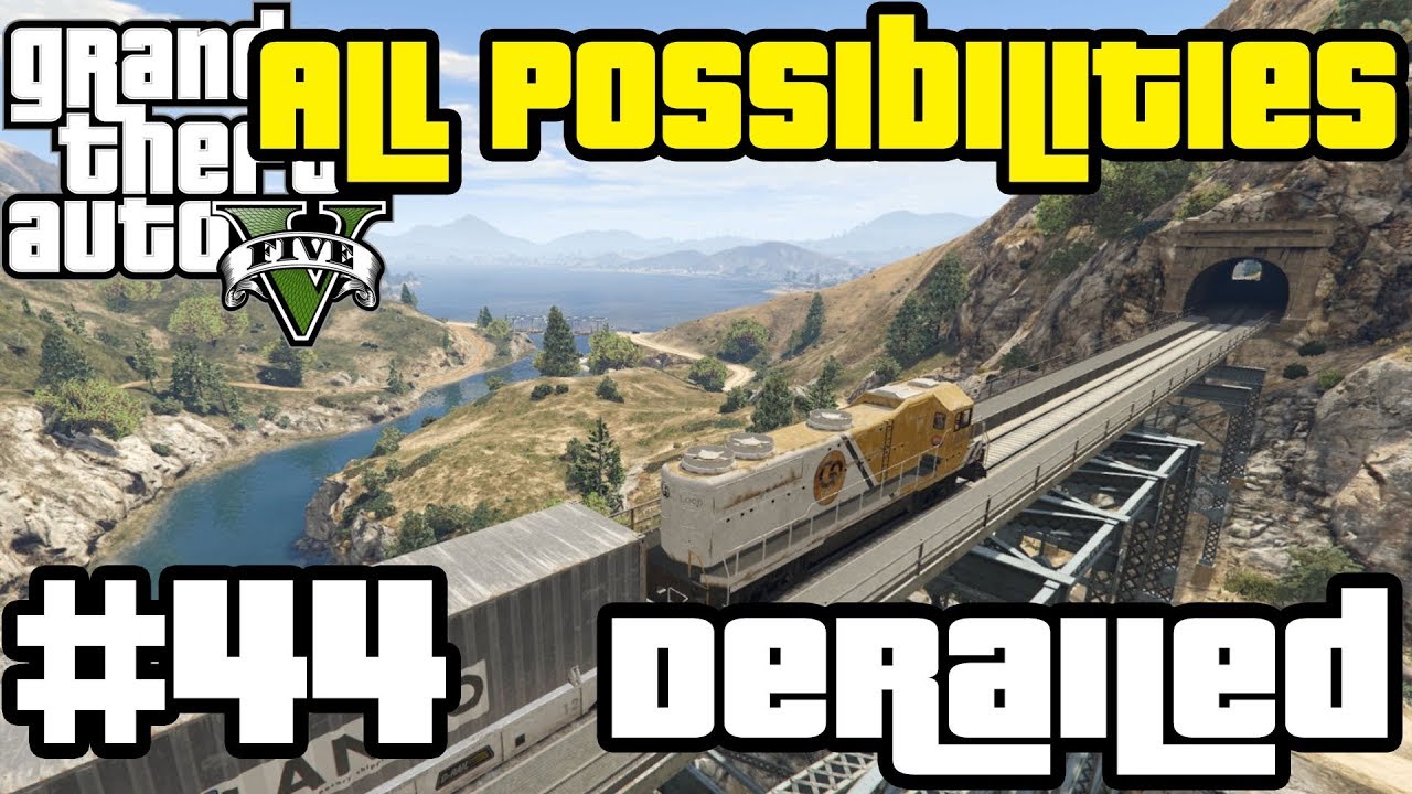 GTA V - Derailed (All Possibilities)