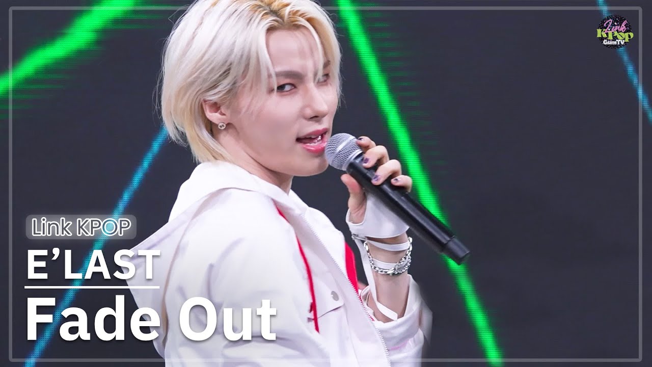 Fade Out - 엘라스트 (E’LAST) | 20240727 LINK KPOP Ep.04